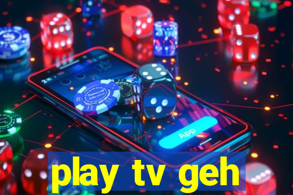 play tv geh